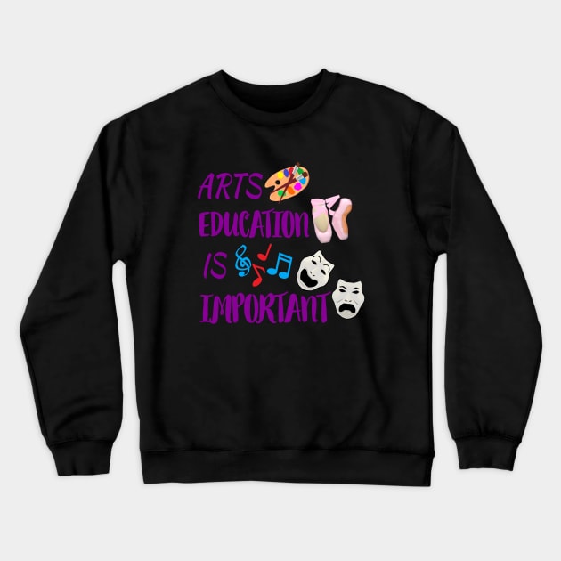 Arts Education Is Important with Purple Letters, Silver Gray Drama Masks, Artist Paint Palette, Ballet Shoes and Music Notes Crewneck Sweatshirt by Art By LM Designs 